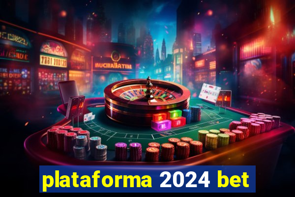 plataforma 2024 bet